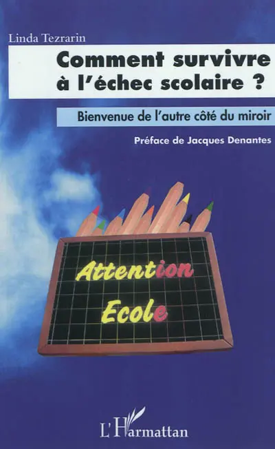 Comment survivre à l'échec scolaire ? : bienvenue de l'autre côté du miroir