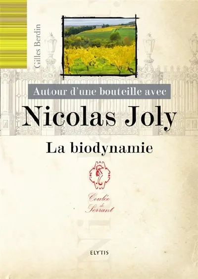 Autour d'une bouteille avec Nicolas Joly : la biodynamie