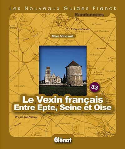 Le Vexin français : entre Epte, Seine et Oise
