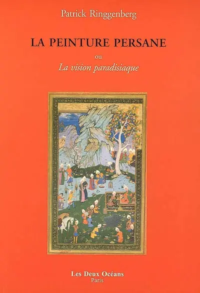 La peinture persane ou La vision paradisiaque
