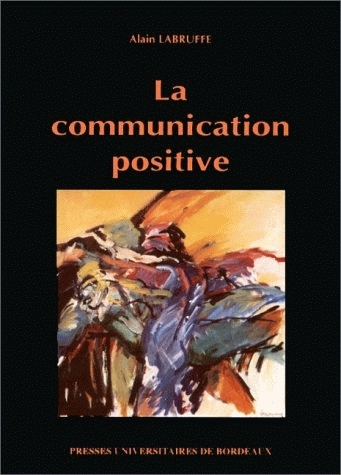 La communication positive : stratégies et techniques