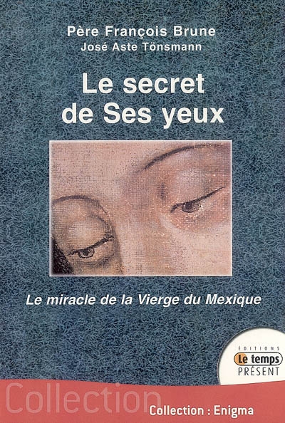 Le secret de ses yeux : le miracle de la Vierge du Mexique