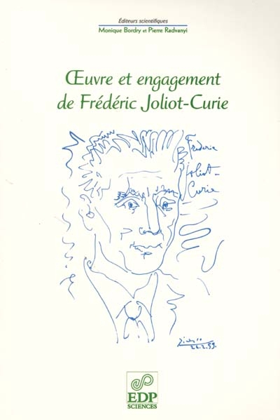 Oeuvre et engagement de Frédéric Joliot-Curie : à l'occasion du centième anniversaire de sa naissance