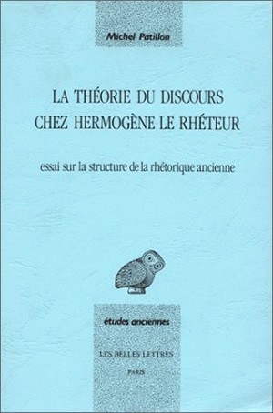 La théorie du discours chez Hermogène le rhéteur : essai sur les structures linguistiques de la rhétorique ancienne