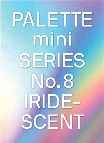 Palette Mini Series 08 Iridescent : Holographics in design
