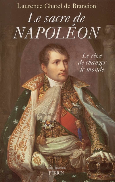 Le sacre de Napoléon : le rêve de changer le monde