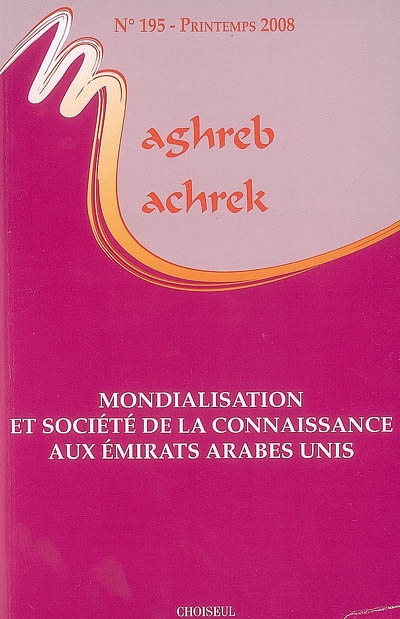 Maghreb Machrek, n° 195. Mondialisation et société de la connaissance aux Emirats arabes unis