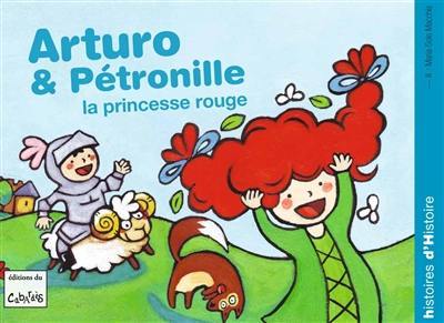 Arturo. Arturo et Pétronille la princesse rouge !