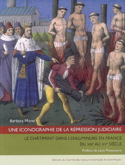 Une iconographie de la répression judiciaire : le châtiment dans l'enluminure en France du XIIIe au XVe siècle