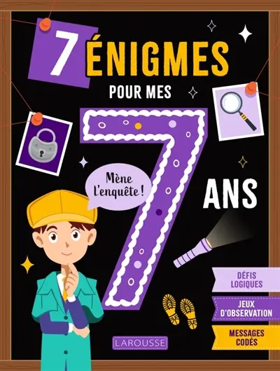 7 énigmes pour mes 7 ans : mène l'enquête ! : défis logiques, jeux d'observation, messages codés