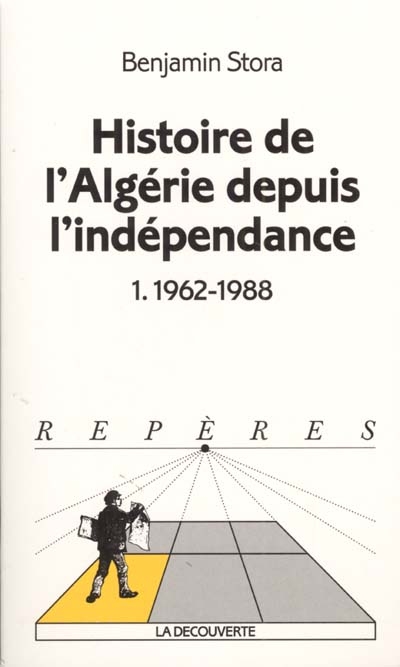 Histoire de l'Algérie depuis l'indépendance. Vol. 1. 1962-1988