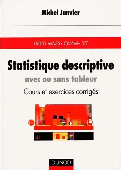Statistique descriptive : avec ou sans tableur : cours et exercices corrigés, DEUG MASS, CNAM, IUT
