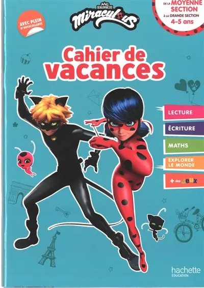Miraculous : cahier de vacances : de la moyenne section à la grande section, 4-5 ans Miraculous : cahier de vacances : de la moyenne section à la grande section, 4-5 ans