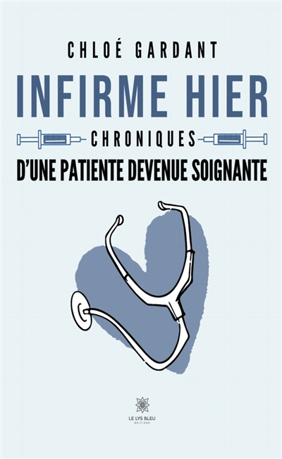 Infirme hier : Chroniques d'une patiente devenue soignante