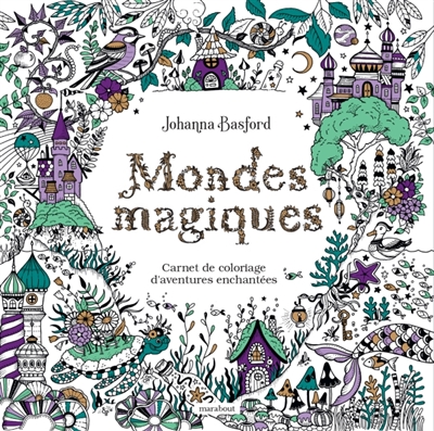 Mondes magiques : Carnet de coloriage d'aventures enchantées