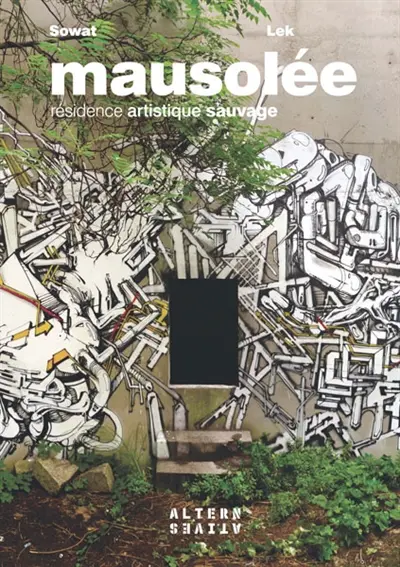 Mausolée : résidence artistique sauvage