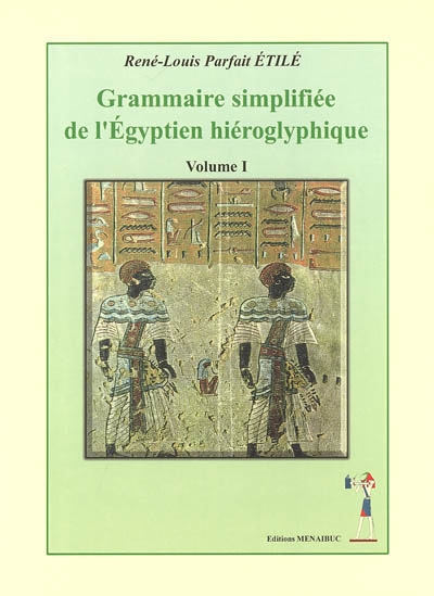 Grammaire simplifiée de l'égyptien hiéroglyphique. Vol. 1