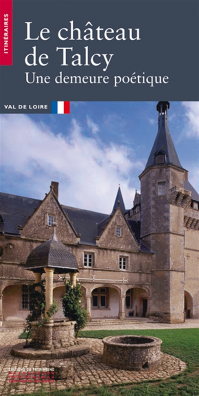 Le château de Talcy : une demeure poétique : Val de Loire