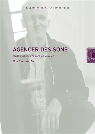 Agencer des sons : traité d'harmonie et d'optique musicale
