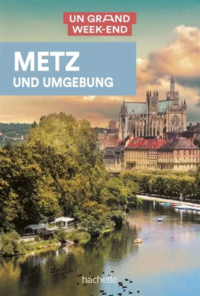 Metz und Umgebung Metz und Umgebung