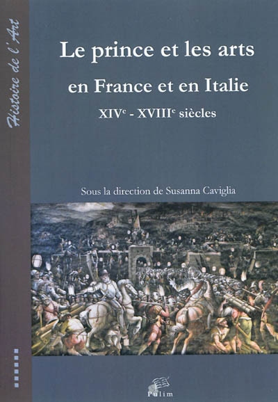 Le prince et les arts en France et en Italie : XIVe-XVIIIe siècles