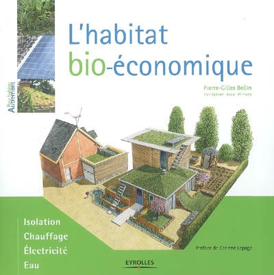 L'habitat bio-économique : isolation, chauffage, électricité, eau