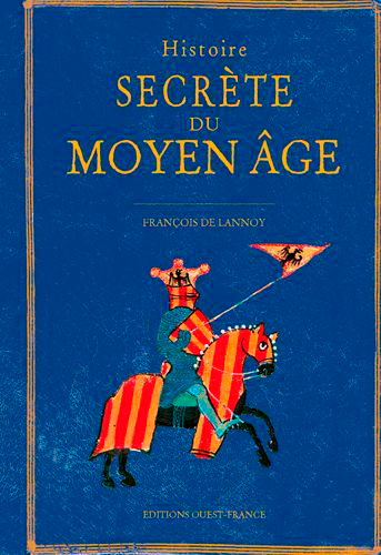 Histoire secrète du Moyen Age