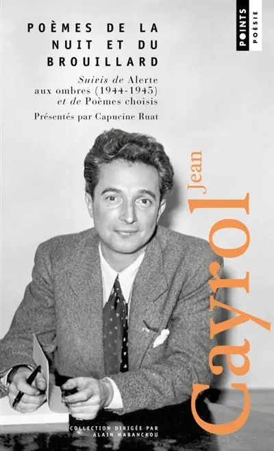 Poèmes de la nuit et du brouillard. Alerte aux ombres : 1944-1945. Poèmes choisis Poèmes de la nuit et du brouillard. Alerte aux ombres : 1944-1945. Poèmes choisis