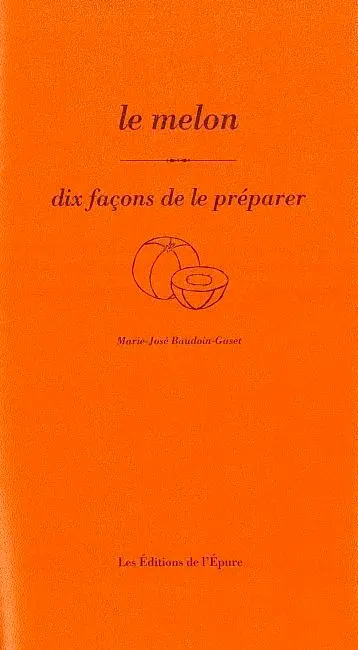 Le melon : dix façons de le préparer