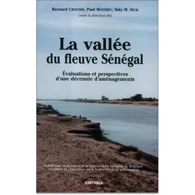 La Vallée du fleuve Sénégal : évaluations et perspectives d'une décennie d'aménagements : 1980-1990