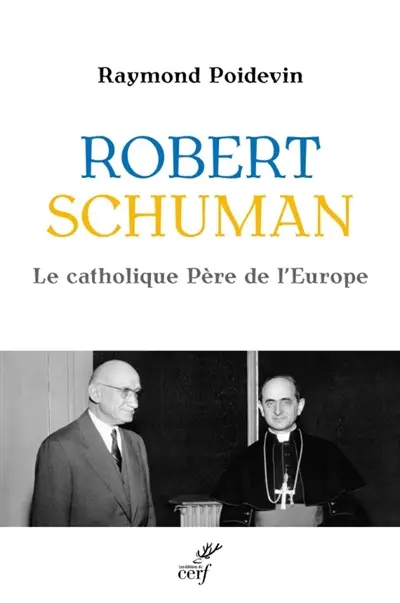 Robert Schuman : le catholique père de l'Europe