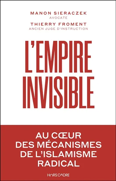L'empire invisible : comment l'islamisme radical détourne le droit pour anéantir la République