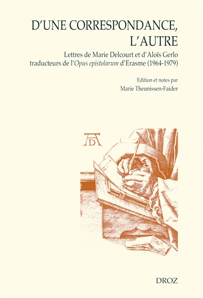 D'une correspondance, l'autre : lettres de Marie Delcourt et d'Aloïs Gerlo traduisant l'Opus epistolarum d'Erasme (1964-1979)