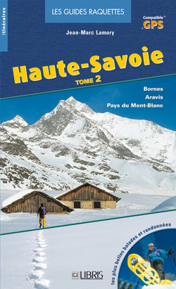 Haute-Savoie : les plus belles balades et randonnées à raquettes. Vol. 2. Bauges et Glières, Aravis, pays du Mont-Blanc