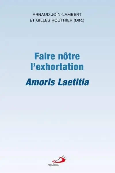 Faire nôtre l'exhortation Amoris Laetitia