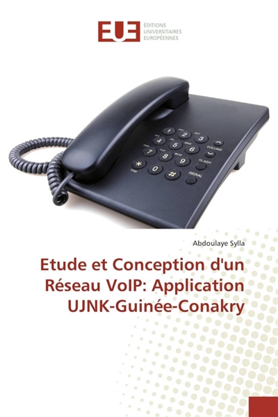 Etude et Conception d'un Réseau VoIP : Application UJNK-Guinée-Conakry