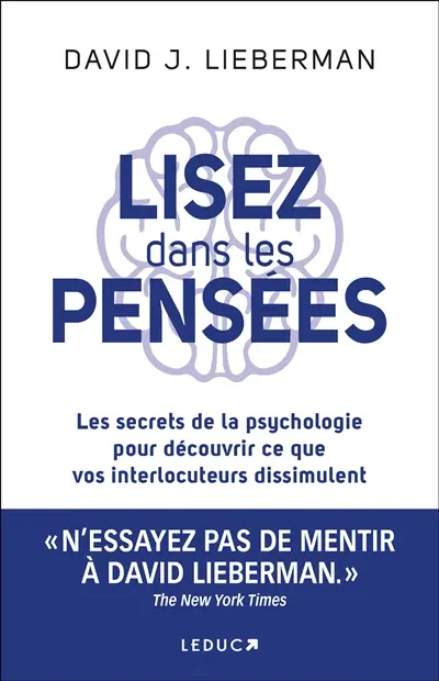 Lisez dans les pensées : les secrets de la psychologie pour découvrir ce que vos interlocuteurs dissimulent