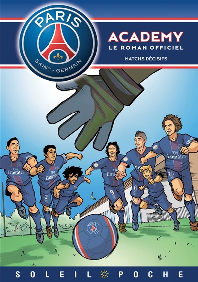 Paris Saint-Germain Academy : le roman officiel. Matchs décisifs