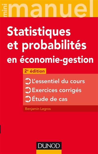 Statistiques et probabilités en économie gestion : l'essentiel du cours, exercices corrigés, études de cas