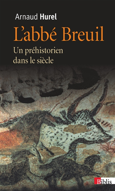 L'abbé Breuil : un préhistorien dans le siècle