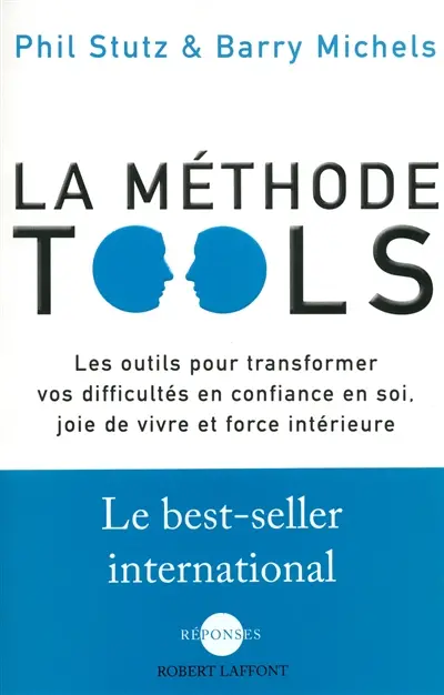 La méthode Tools : les outils pour transformer vos difficultés en confiance en soi, joie de vivre et force intérieure