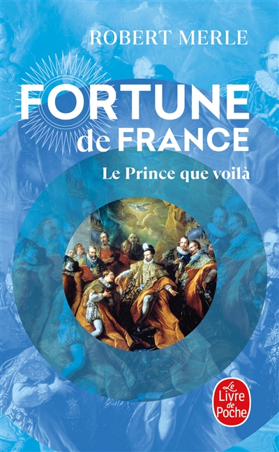 Fortune de France. Vol. 4. Le prince que voilà