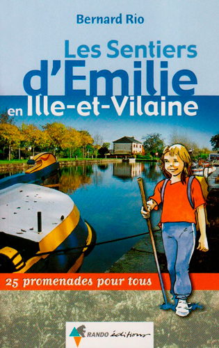 Les sentiers d'Emilie en Ille-et-Vilaine : 25 promenades pour tous