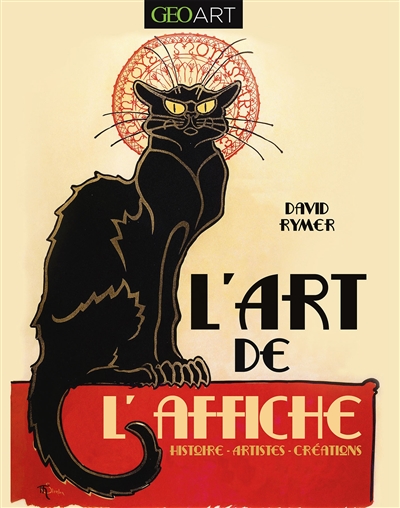 L'art de l'affiche : histoire, artistes, créations