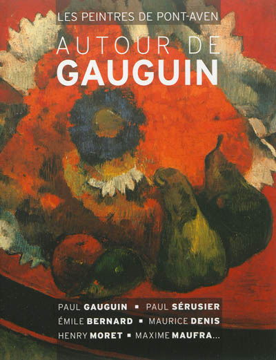 Les peintres de Pont-Aven autour de Gauguin : catalogue de l'exposition à Rueil-Malmaison du 12 janvier au 8 avril 2013