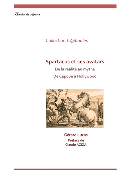 Spartacus : De la réalité au mythe : De Capoue à Hollywood