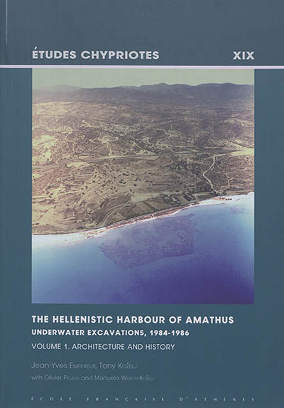 The Hellenistic harbour of Amathus : underwater excavations, 1984-1986. Vol. 1. Architecture and history