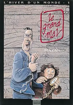 L'Hiver d'un monde. Vol. 1. Le Grand mal