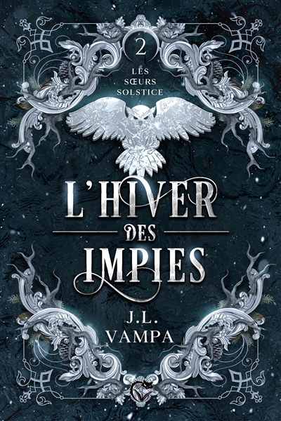 Les soeurs Solstice. Vol. 2. L'hiver des impies