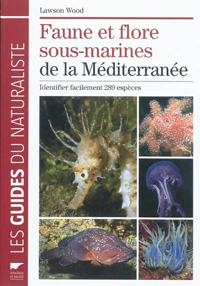 Faune et flore sous-marines de la Méditerranée : identifier facilement 289 espèces